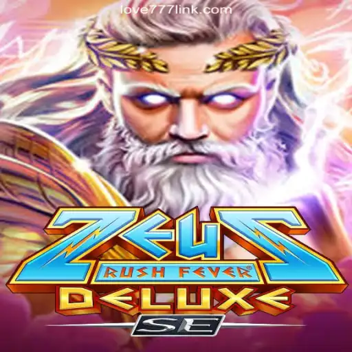 Experience the Thrill of ZeusRushFeverDeluxeSE on Love777.COM platform-Oficial Slots Brasil #1